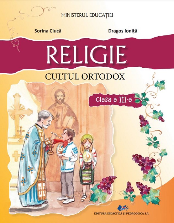 Religie cultul ortodox - Clasa 3 - Manual - Sorina Ciuca, Dragos Ionita