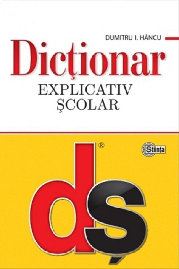 Dictionar explicativ scolar Ed.4 - Dumitru I. Hancu