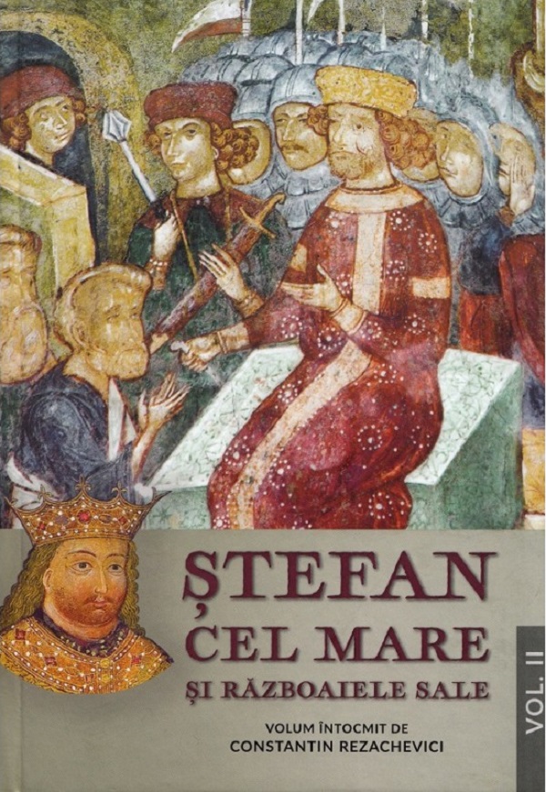 Stefan cel Mare si razboaiele sale Vol.1+2 - Constantin Rezachevici