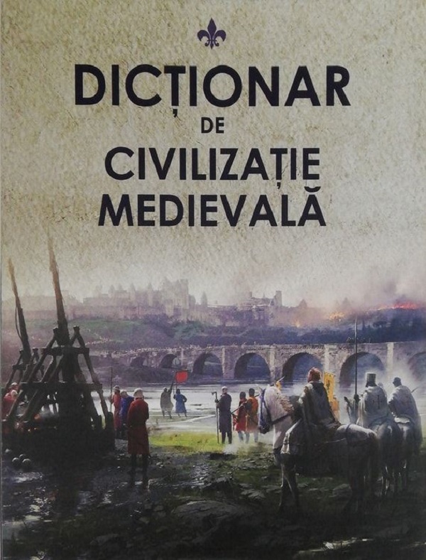 Dictionar de civilizatie medievala - Pavel Cocarla