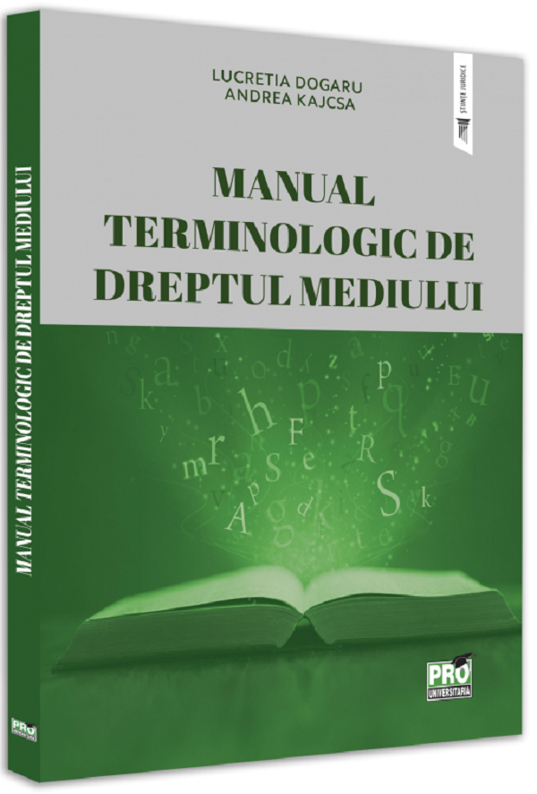 Manual terminologic de dreptul mediului - Lucretia Dogaru, Kajcsa Andreea