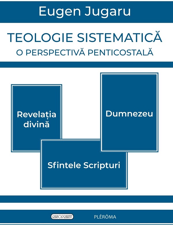 Teologie sistematica. O perspectiva penticostala - Eugen Jugaru