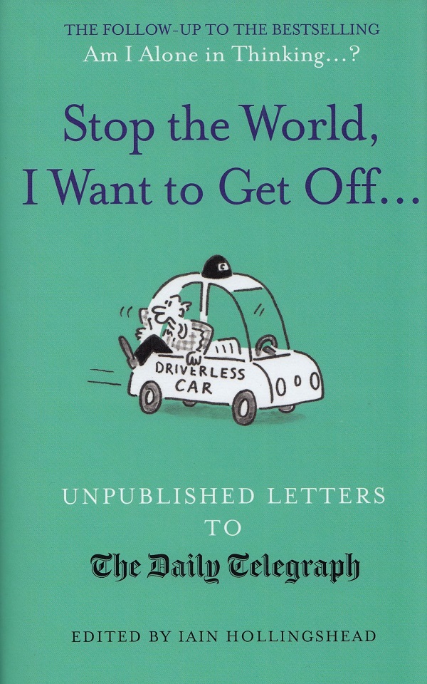 Stop the World, I Want to Get Off...: Unpublished Letters to The Daily Telegraph