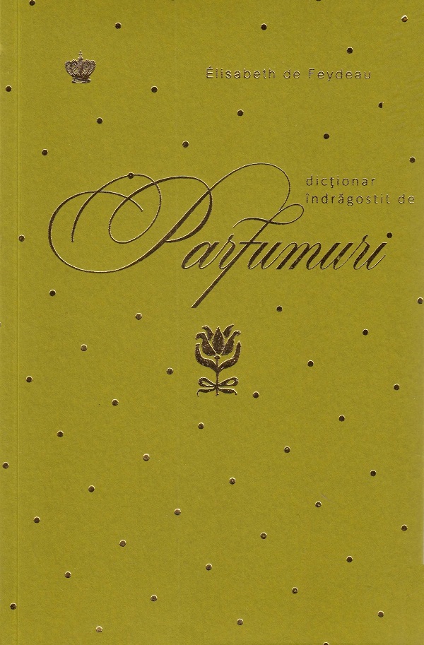 Dictionar indragostit de parfumuri. Verde - Elisabeth de Feydeau