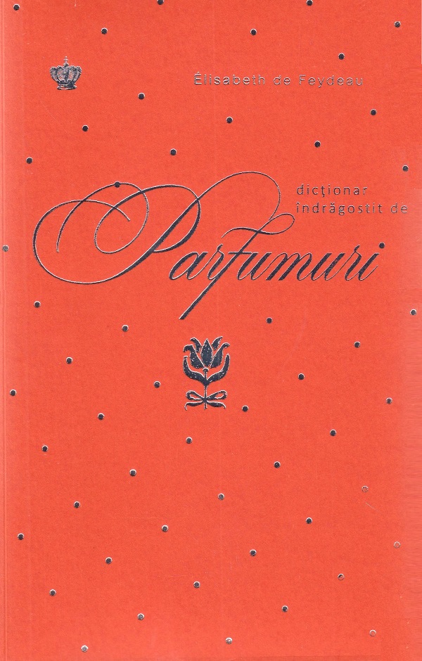 Dictionar indragostit de parfumuri. Portocaliu - Elisabeth de Feydeau