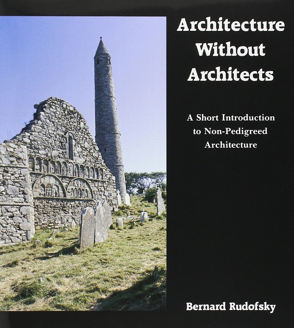 Architecture Without Architects - Bernard Rudofsky