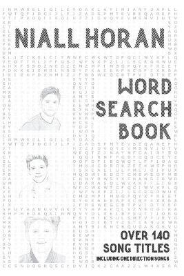 Niall Horan Word Search Book (over 140 song titles including One Direction songs): Activity Puzzle Book For One and Only Fans - 4music Publishing