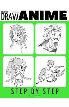 How to Draw Anime for Beginners Step by Step: Manga and Anime Drawing  Tutorials Book 2 by Sophia Williams