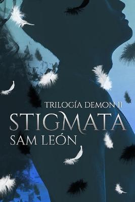 Stigmata: Trilog�a Demon #2 - Sam Le�n