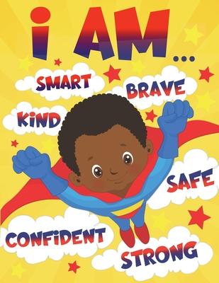 I Am: Empowering African American Coloring Book for Boys with Positive Affirmations for Little Black & Brown Boys with Natur - Aaliyah Wilson