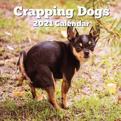 Crapping Dogs 2021 Calendar: Funny Gag Joke Gifts for Dog Lovers - Women Men Birthday, White Elephant Party, Exchange, Yankee Swap, Stocking Stuffe - Ellon Summers