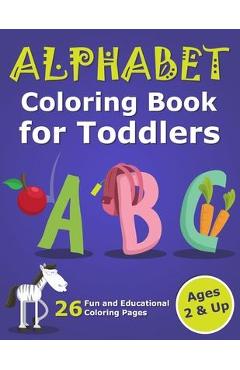 Coperta cărții 'Alphabet Coloring Book for Toddlers 2 & Up: ABC Coloring Book Images and Letters, Gift for Boys & Girls, Ages 2, 3, and'