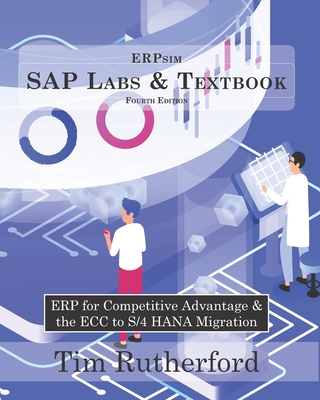 ERPsim SAP Labs & Textbook: ERP for Competitive Advantage & the ECC to S/4 HANA Migration - Tim Rutherford