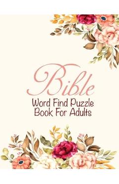Poza produsului Bible Word Find Puzzle Book For Adults: Christian word Game Puzzles - Religious Activities - Gifts For Elderly women - Prayerstudio Publiching