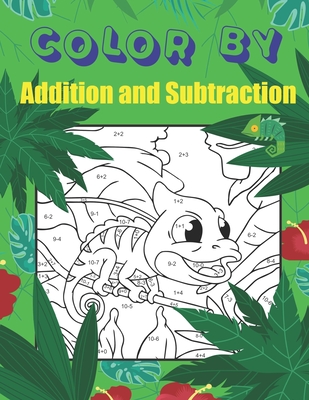 Color By Addition and Subtraction: Math Practice For Beginners, Color By Number Workbook, Activity Book for Kids, Elementary - Amy Hunter