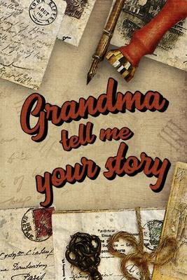 Grandma Tell Me Your Story: Book to be completed by your Grandmother - More than 80 questions to find out about her life - Space to write, paste p - Laurence David Co