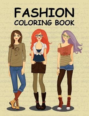 Fashion Coloring Book: A Cute coloring book for kids, girls 4-8, 8-12 and teens fun fashion and Gorgeous fresh styles (Perfect Gifts for twee - Brownish Press
