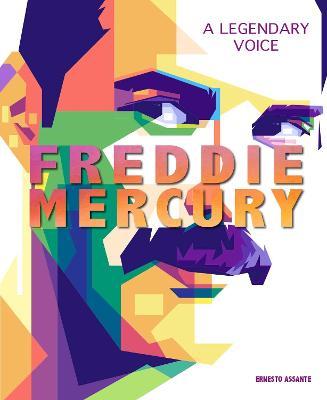 Freddie Mercury: A Legendary Voice - Ernesto Assante