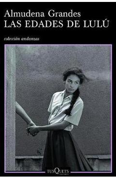 Coperta cărții 'Las Edades de Lulu - Almudena Grandes'
