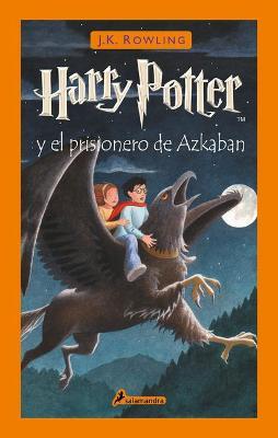 Harry Potter Y El Prisionero de Azkaban / Harry Potter and the Prisoner of Azkaban - J. K. Rowling