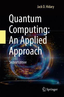 Quantum Computing: An Applied Approach - Jack D. Hidary