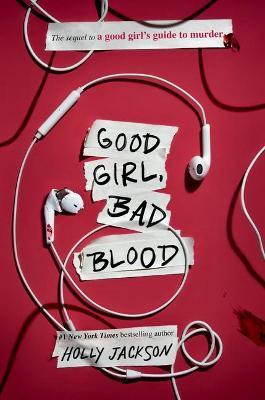 Good Girl, Bad Blood: The Sequel to a Good Girl's Guide to Murder - Holly Jackson