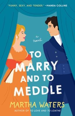 To Marry and to Meddle, 3 - Martha Waters