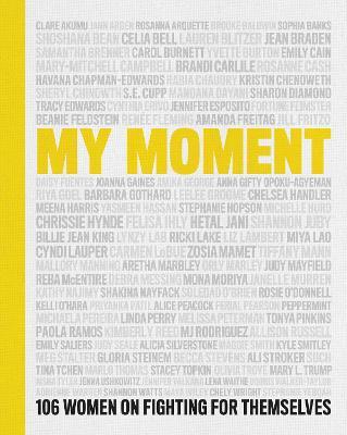 My Moment: 106 Women on Fighting for Themselves - Various