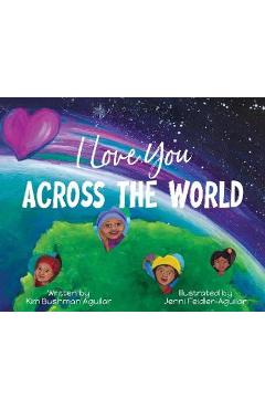Coperta cărții 'I Love You Across the World - Kim Bushman Aguilar'