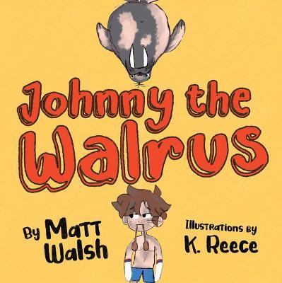 Johnny the Walrus - Matt Walsh
