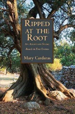 Ripped at the Root - Mary Cardaras