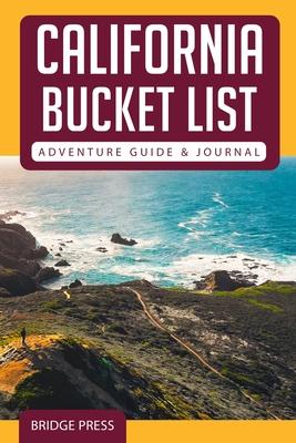 California Bucket List Adventure Guide & Journal - Bridge Press