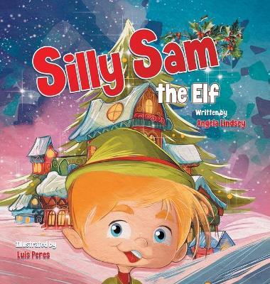 Silly Sam the Elf - Angela Lindsey