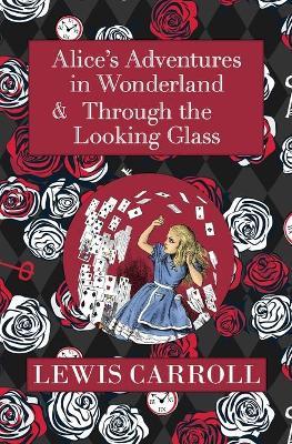 The Alice in Wonderland Omnibus Including Alice's Adventures in Wonderland and Through the Looking Glass (with the Original John Tenniel Illustrations - Lewis Carroll