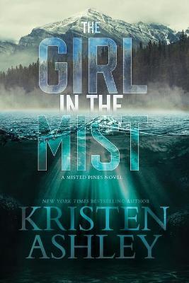 The Girl in the Mist: A Misted Pines Novel - Kristen Ashley