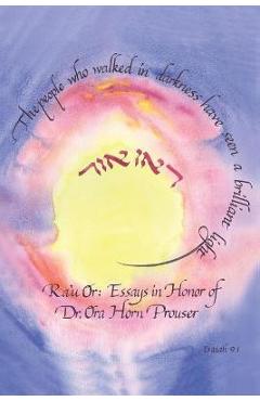 Coperta cărții 'Ra'u Or: Essays in Honor of Dr. Ora Horn Prouser - Joseph Prouser'