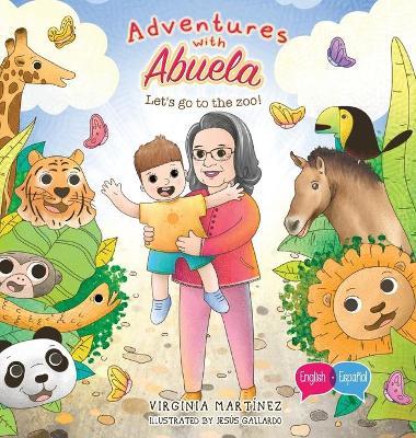 Adventures with Abuela: Let's go to the zoo! - Virginia Martinez