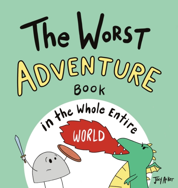 The Worst Adventure Book in the Whole Entire World - Joey Acker