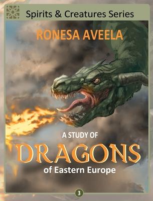 A Study of Dragons of Eastern Europe - Ronesa Aveela