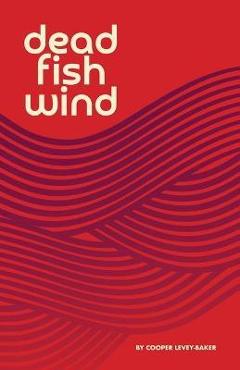 Poza produsului Dead Fish Wind - Cooper Levey-baker