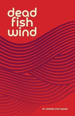 Dead Fish Wind - Cooper Levey-baker
