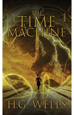 The Time Machine: The Original 1895 Edition - H. G. Wells