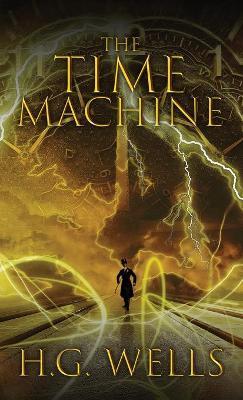 The Time Machine: The Original 1895 Edition - H. G. Wells