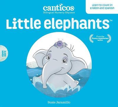 Little Elephants / Elefantitos: Bilingual Nursery Rhymes - Susie Jaramillo