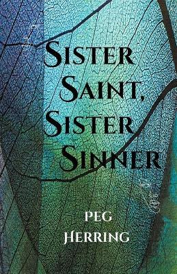 Sister Saint, Sister Sinner - Peg Herring