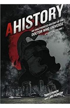 Poza produsului Ahistory: An Unauthorized History of the Doctor Who Universe (Fourth Edition Vol. 1), 4 - Lance Parkin