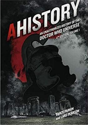 Ahistory: An Unauthorized History of the Doctor Who Universe (Fourth Edition Vol. 1), 4 - Lance Parkin