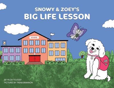 Snowy & Zoey's Big Life Lesson - Hilda Youssef