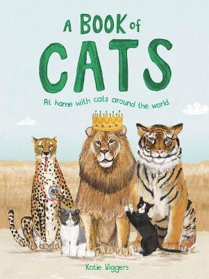 A Book of Cats: At Home with Cats Around the World - Katie Viggers