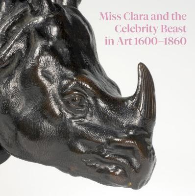Miss Clara and the Celebrity Beast in Art 1500-1860 - Robert Wenley